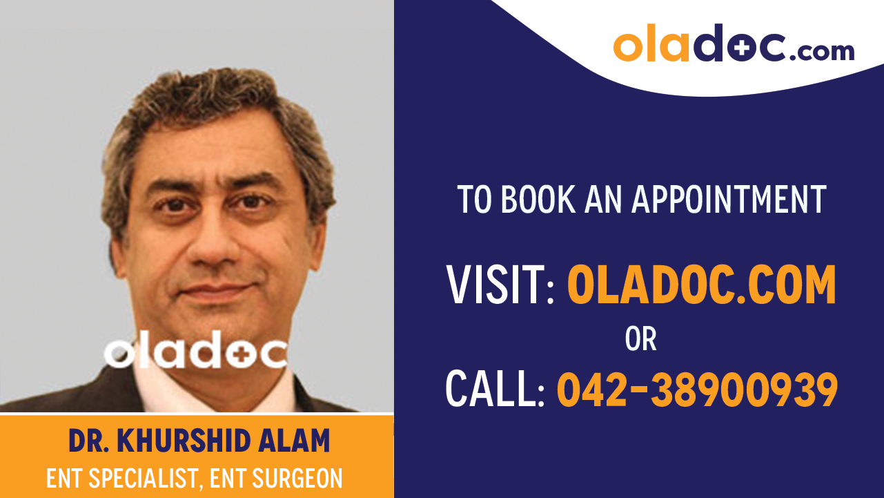 Book appointment with  Dr. Khurshid Alam -best ENT Specialist  Lahore